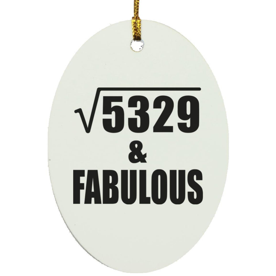 73rd Birthday Square Root of 5329 & Fabulous - Oval Ornament