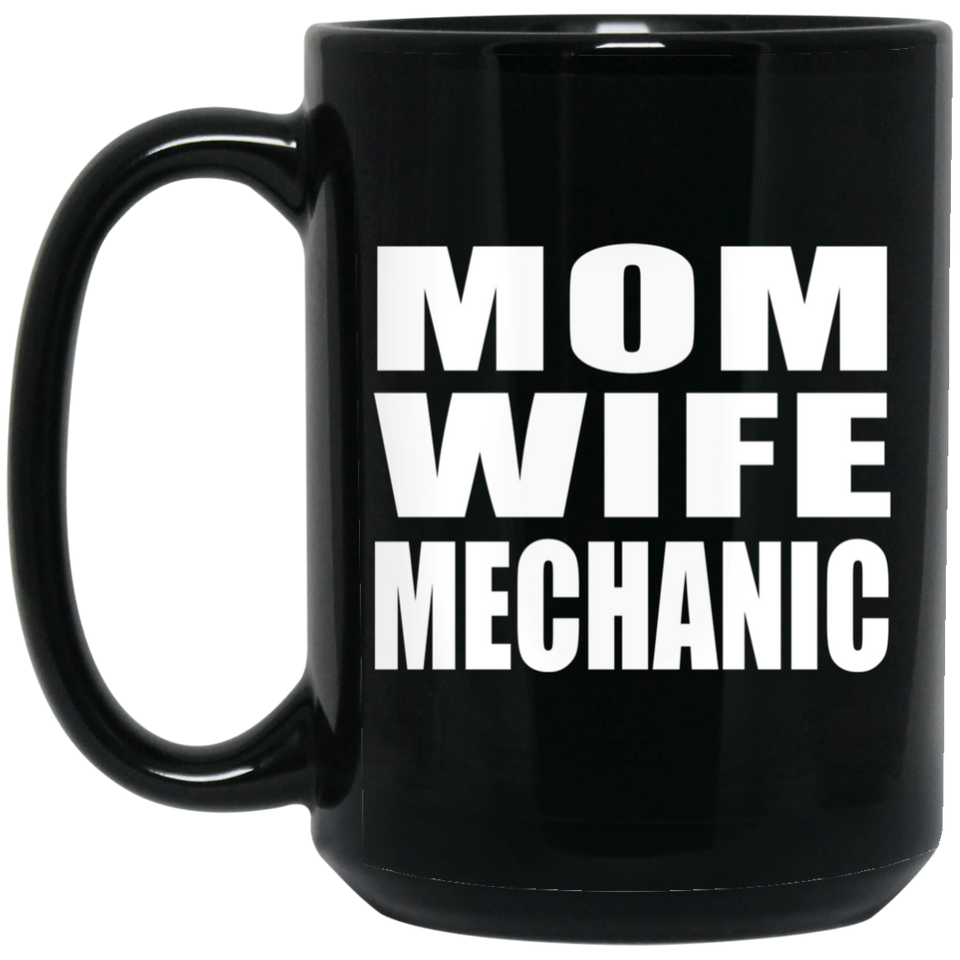 Mom Wife Mechanic - 15oz Coffee Mug Black