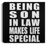 Being Son In Law Makes Life Special - Canvas Square