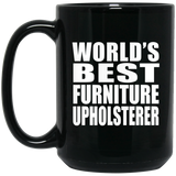 World's Best Furniture Upholsterer - 15 Oz Coffee Mug Black