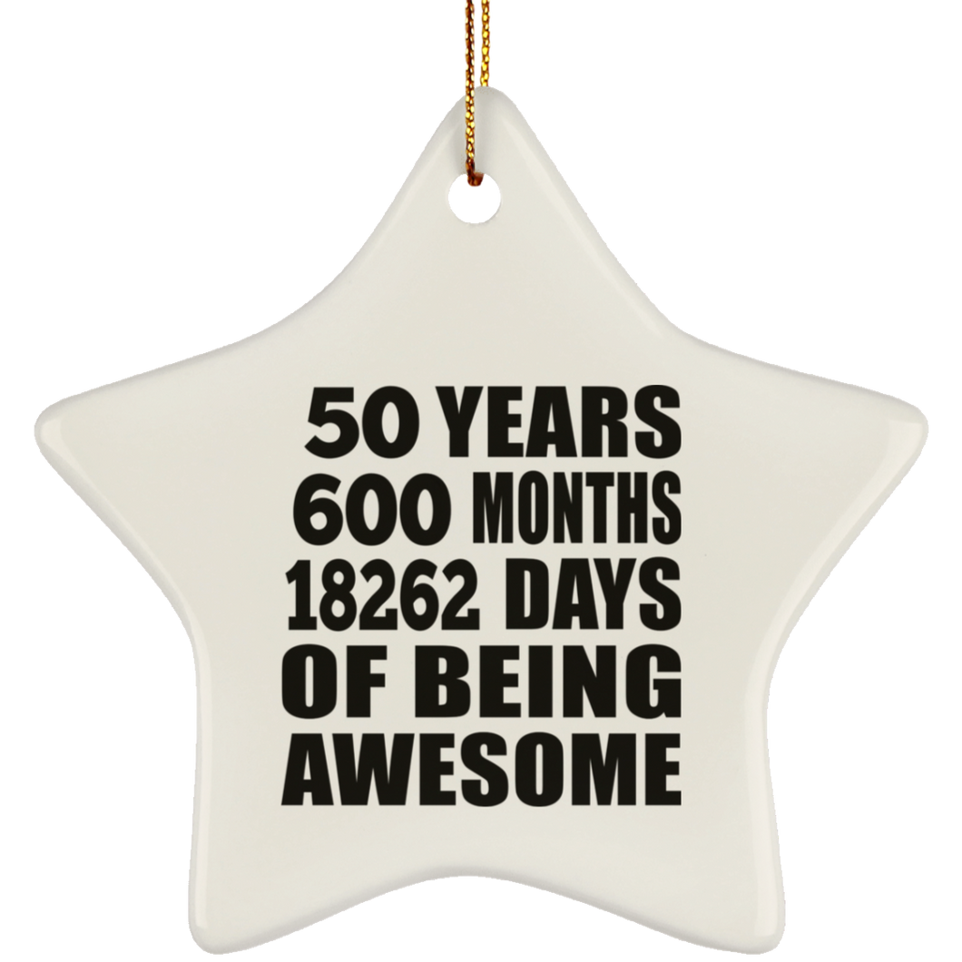 50th Birthday 50 Years 600 Months 18262 Days Of Awesome - Star Ornament