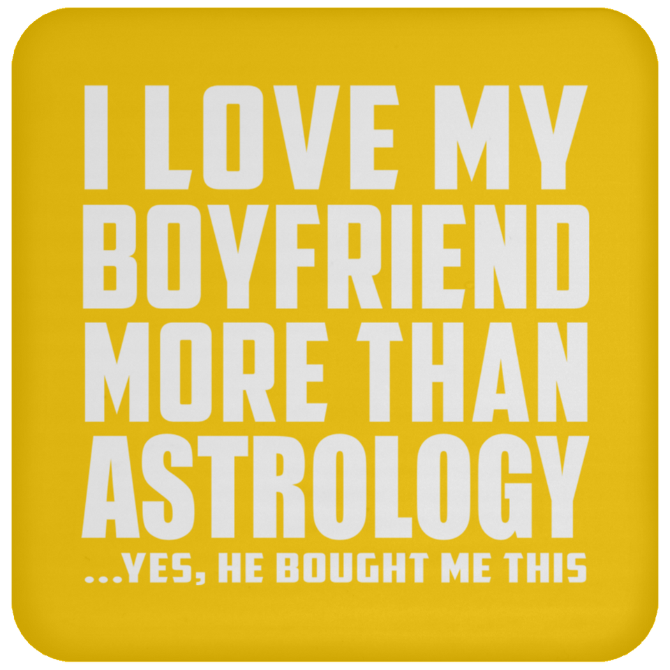 I Love My Boyfriend More Than Astrology - Coaster