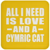 All I Need Is Love And A Cymric Cat - Drink Coaster