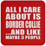 All I Care About Is Border Collie - Drink Coaster