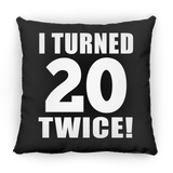 40th Birthday I Turned 20 Twice - Throw Pillow Black