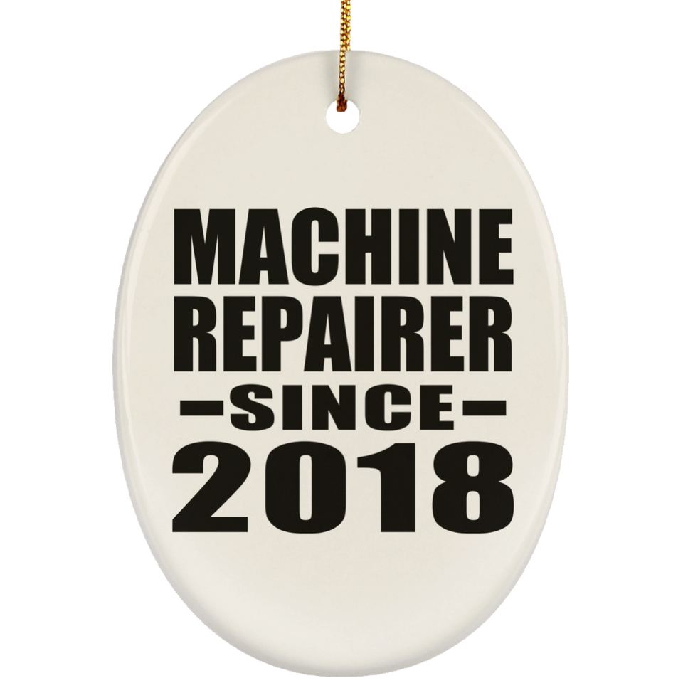 Machine Repairer Since 2018 - Oval Ornament