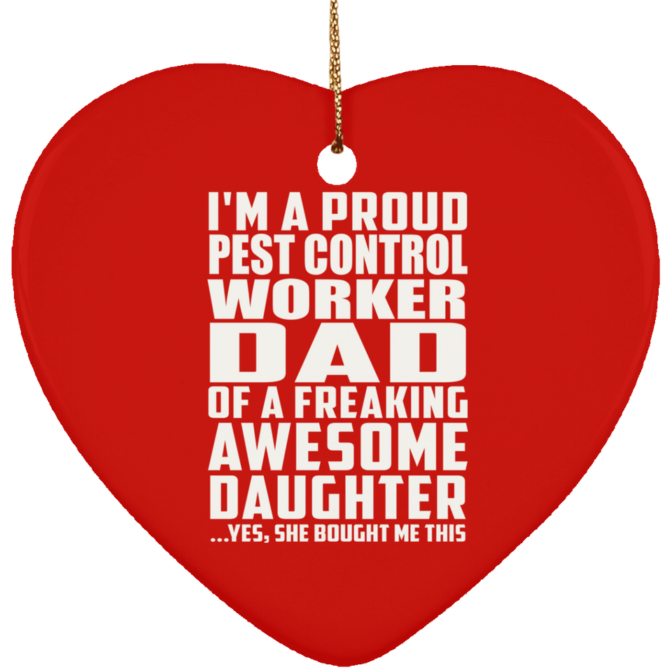 Proud Pest Control Worker Dad Of Awesome Daughter - Heart Ornament