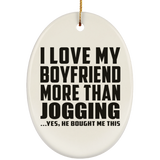 I Love My Boyfriend More Than Jogging - Oval Ornament