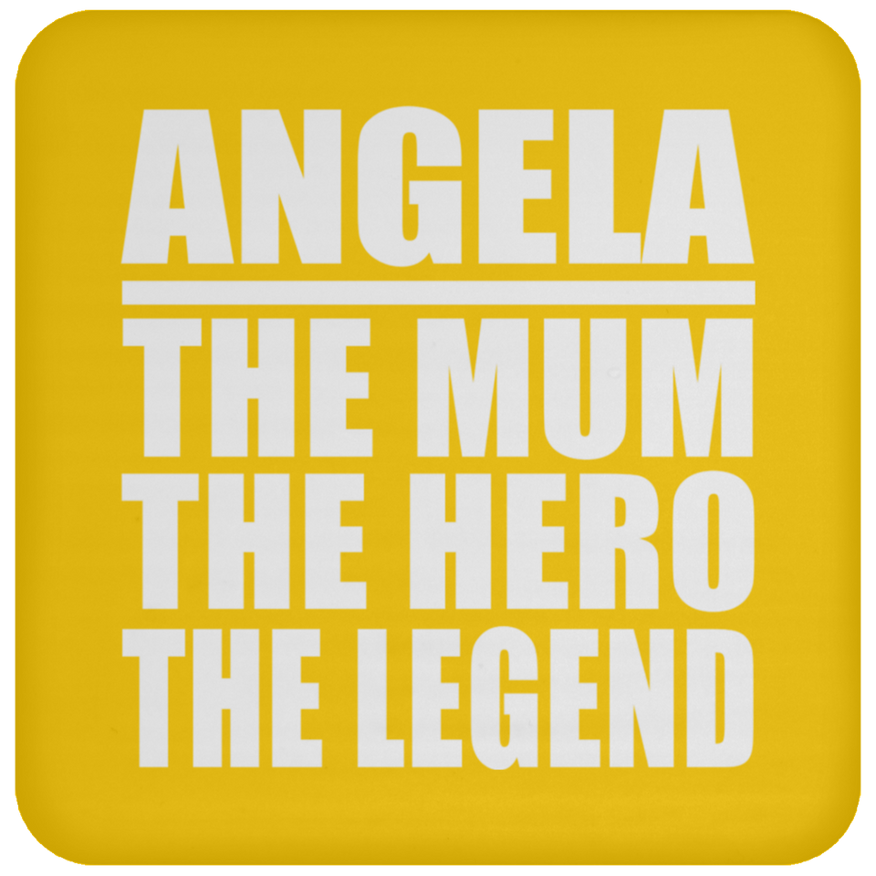 Angela The Mum The Hero The Legend - Drink Coaster
