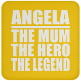 Angela The Mum The Hero The Legend - Drink Coaster
