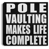 Pole Vaulting Makes Life Complete - Canvas Square