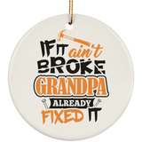 If It Ain't Broke, Grandpa Already Fixed It - Circle Ornament