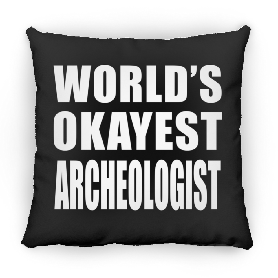 World's Okayest Archeologist - Throw Pillow Black