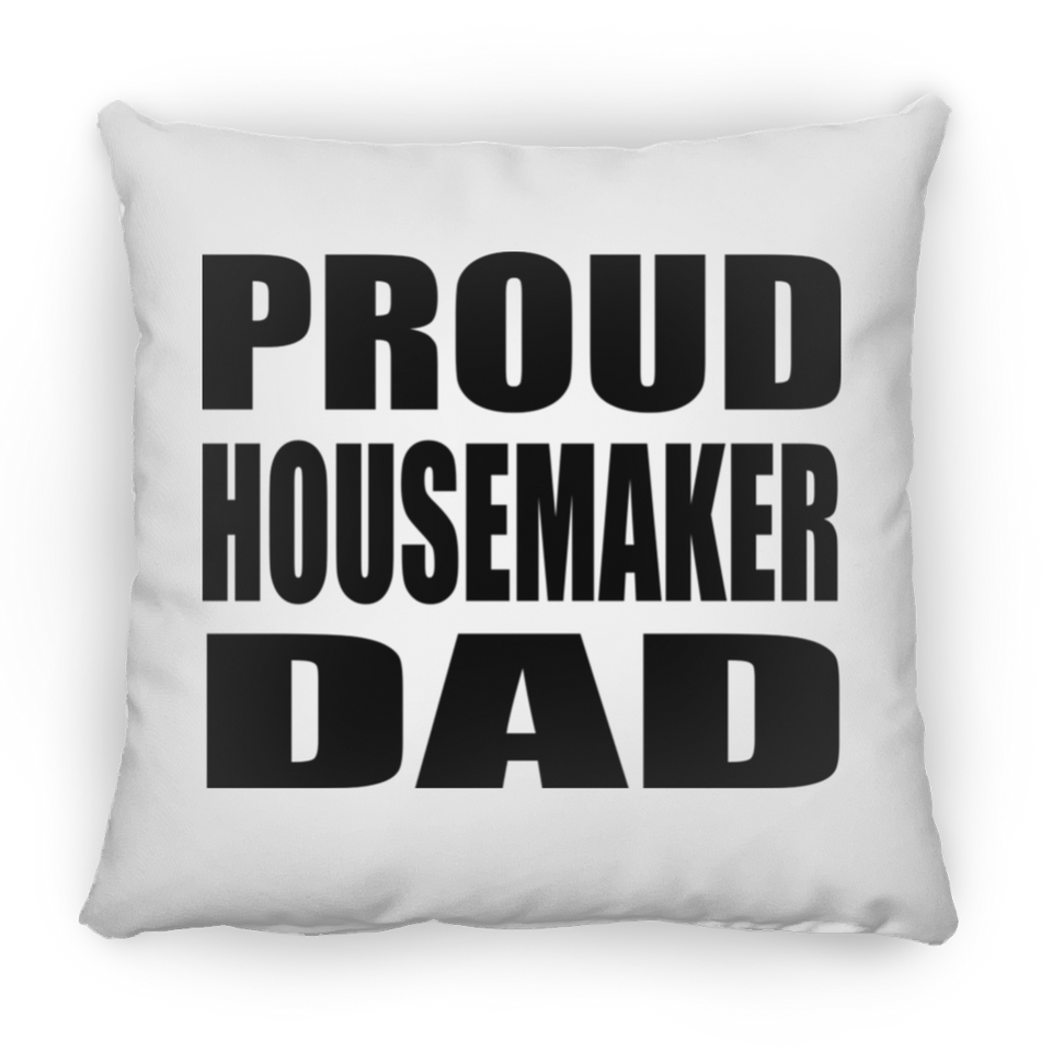 Proud Housemaker Dad - Throw Pillow