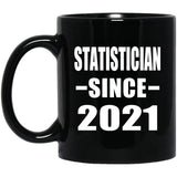 Statistician Since 2021 - 11oz Coffee Mug Black