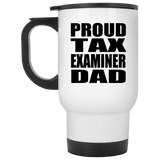 Proud Tax Examiner Dad - White Travel Mug