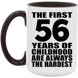 56th Birthday First 56 Years of Childhood Are The Hardest - 15oz Accent Mug Black