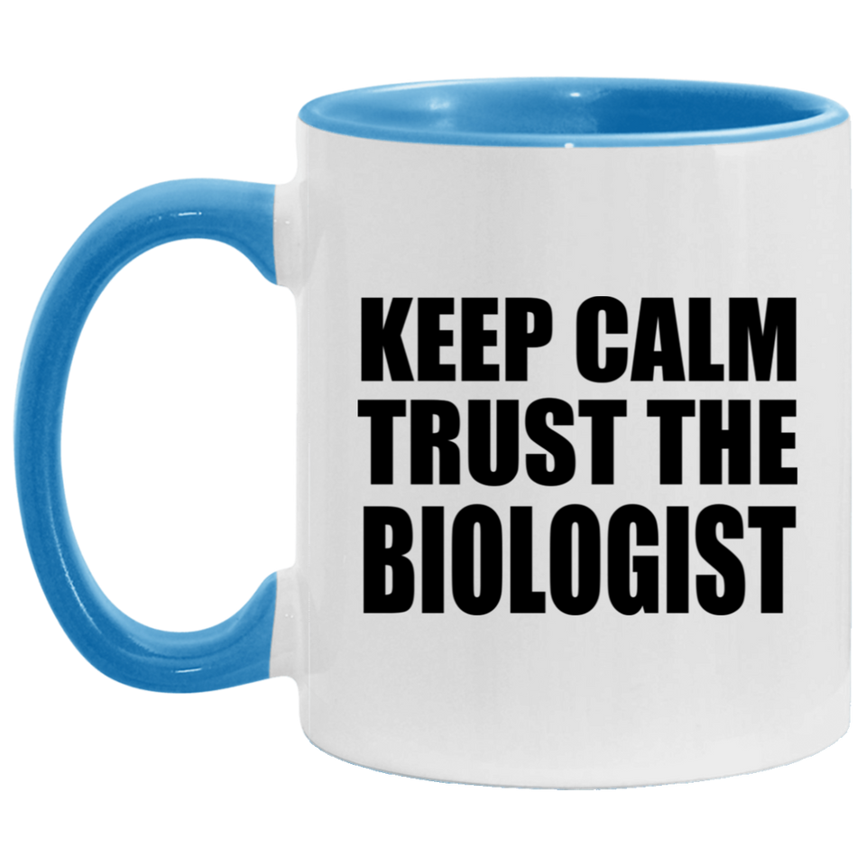 Keep Calm and Trust The Biologist - 11oz Accent Mug Blue