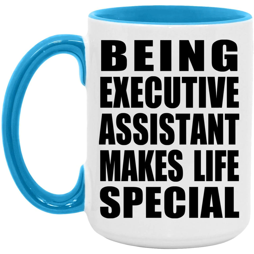Being Executive Assistant Makes Life Special - 15oz Accent Mug Blue