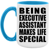Being Executive Assistant Makes Life Special - 15oz Accent Mug Blue