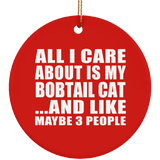All I Care About Is My Bobtail Cat - Circle Ornament