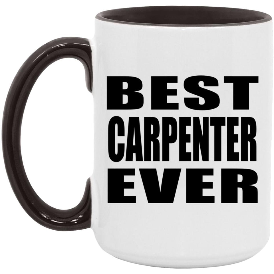 Best Carpenter Ever - 15oz Accent Mug Black