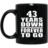 43rd Anniversary 43 Years Down Forever to Go - 11oz Coffee Mug Black