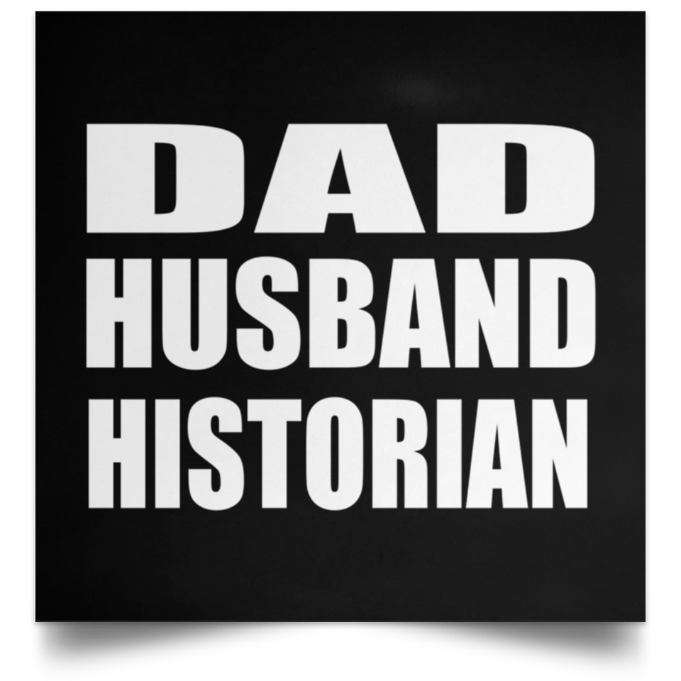 Dad Husband Historian - Poster Square
