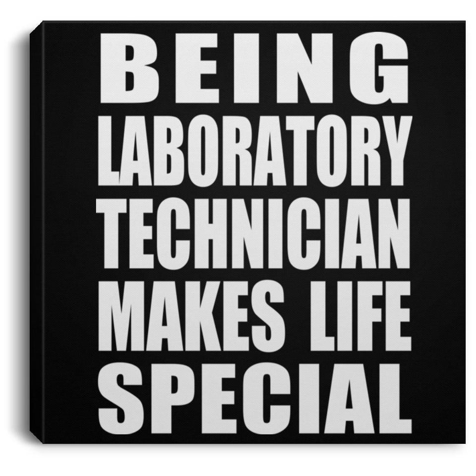 Being Laboratory Technician Makes Life Special - Canvas Square