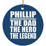 Phillip The Dad The Hero The Legend - Circle Ornament