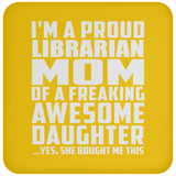 Proud Librarian Mom Of Awesome Daughter - Drink Coaster