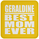 Geraldine Best Mom Ever - Drink Coaster