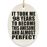 98th Birthday Took 98 Years To Become Awesome & Perfect - Oval Ornament