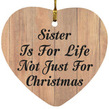 Sister Is For Life Not Just For Christmas - Heart Ornament C