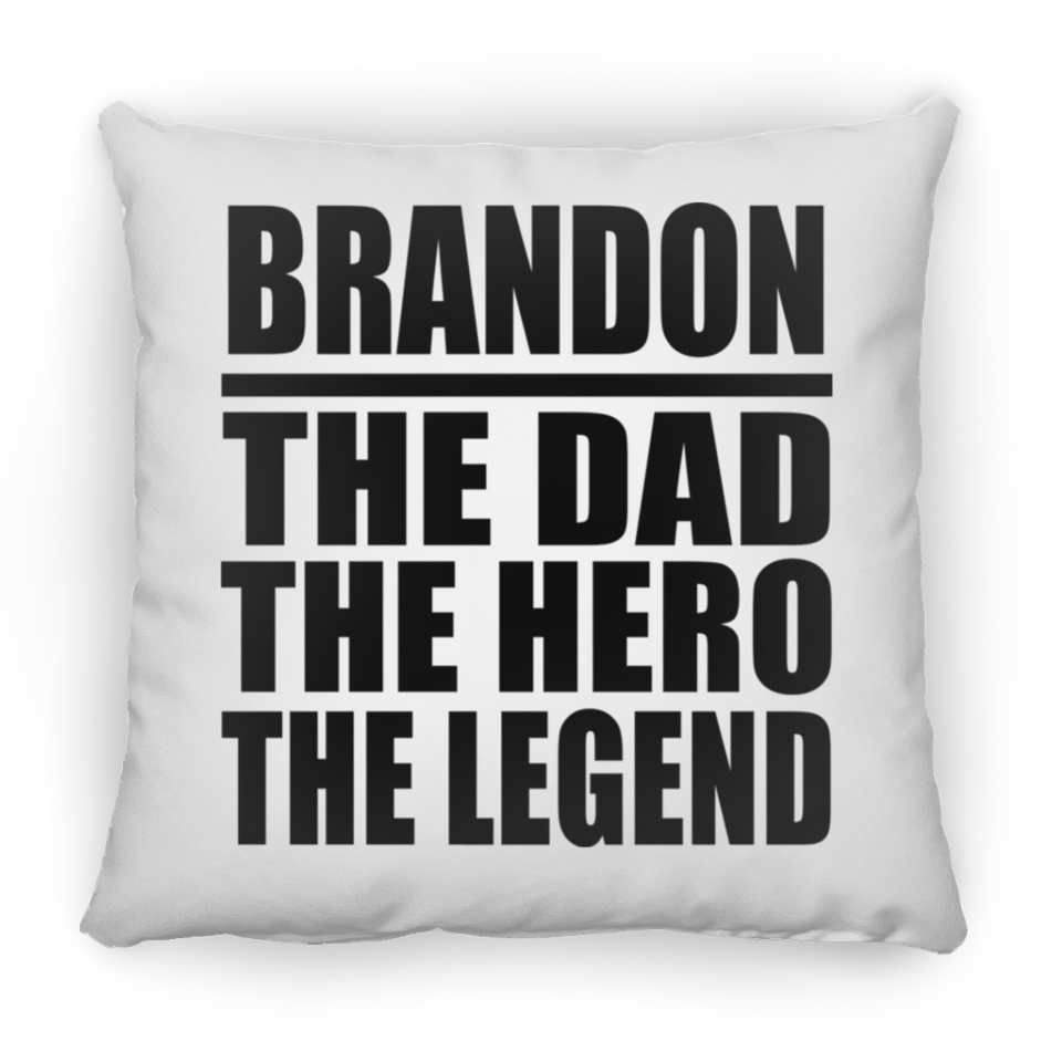Brandon The Dad The Hero The Legend - Throw Pillow
