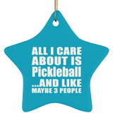 All I Care About Is Pickleball - Star Ornament