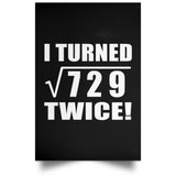 54th Birthday I Turned Square Root of 729 Twice - Poster Portrait