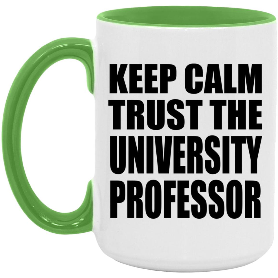 Keep Calm and Trust The University Professor - 15oz Accent Mug Green