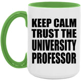 Keep Calm and Trust The University Professor - 15oz Accent Mug Green