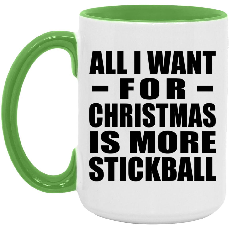 All I Want For Christmas Is More Stickball - 15oz Accent Mug Green