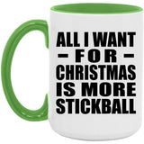All I Want For Christmas Is More Stickball - 15oz Accent Mug Green