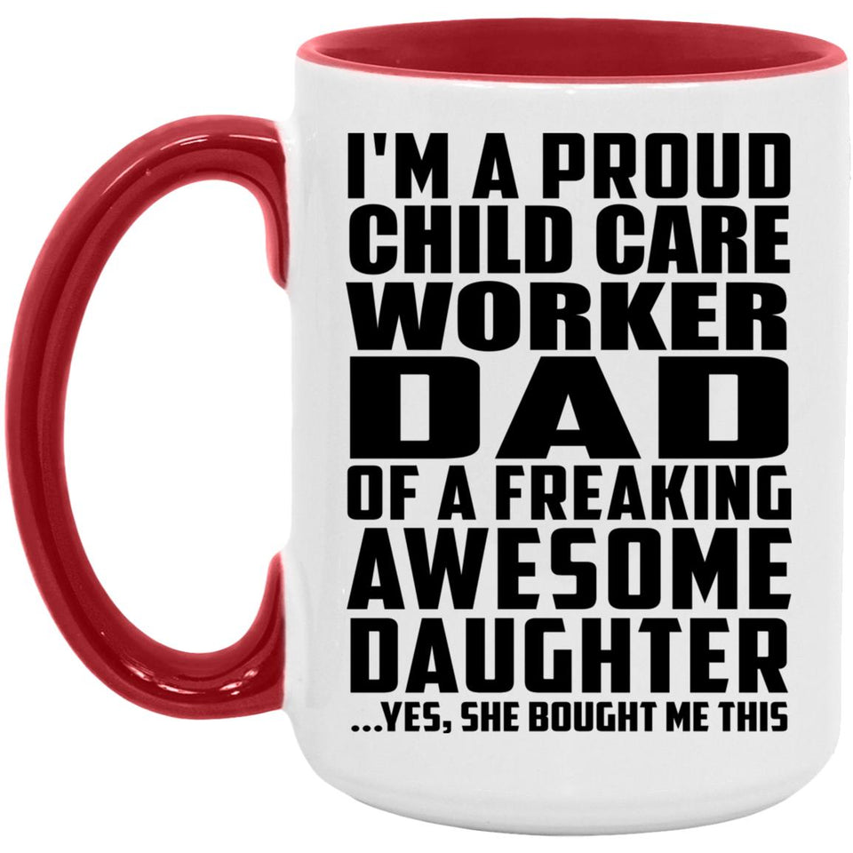 Proud Child Care Worker Dad Of Awesome Daughter - 15oz Accent Mug Red
