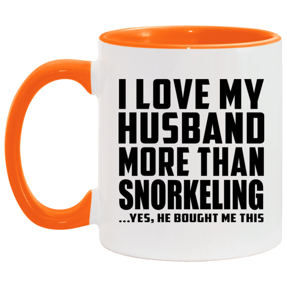 I Love My Husband More Than Snorkeling - 11oz Accent Mug Orange