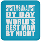 Systems Analyst By Day World's Best Mom By Night - Drink Coaster