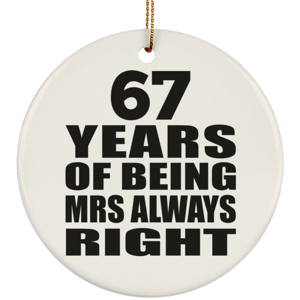 67th Anniversary 67 Years of Being Mrs Always Right - Circle Ornament