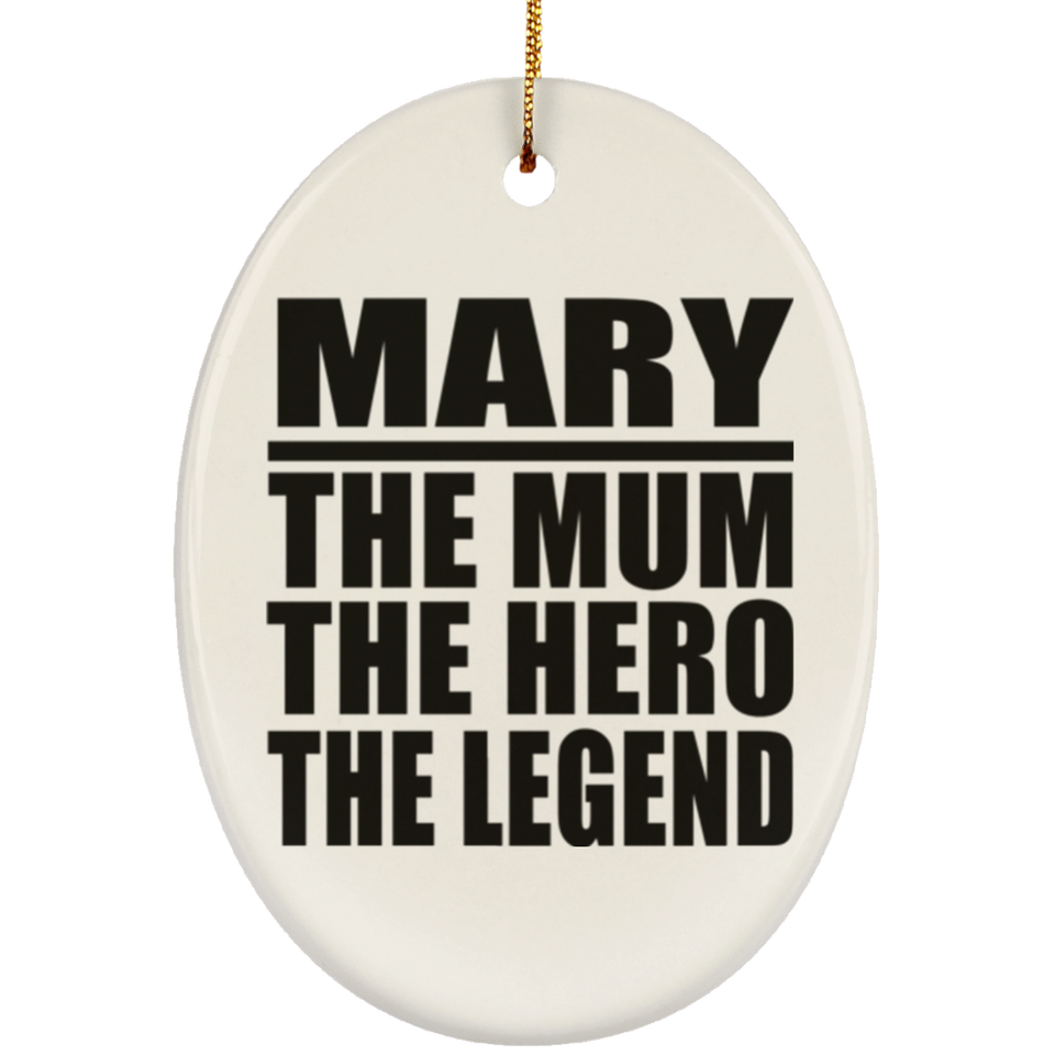 Mary The Mum The Hero The Legend - Oval Ornament