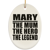 Mary The Mum The Hero The Legend - Oval Ornament
