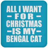All I Want For Christmas Is My Bengal Cat - Coaster