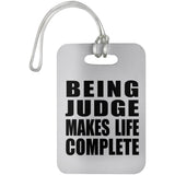 Being Judge Makes Life Complete - Luggage Bag Tag