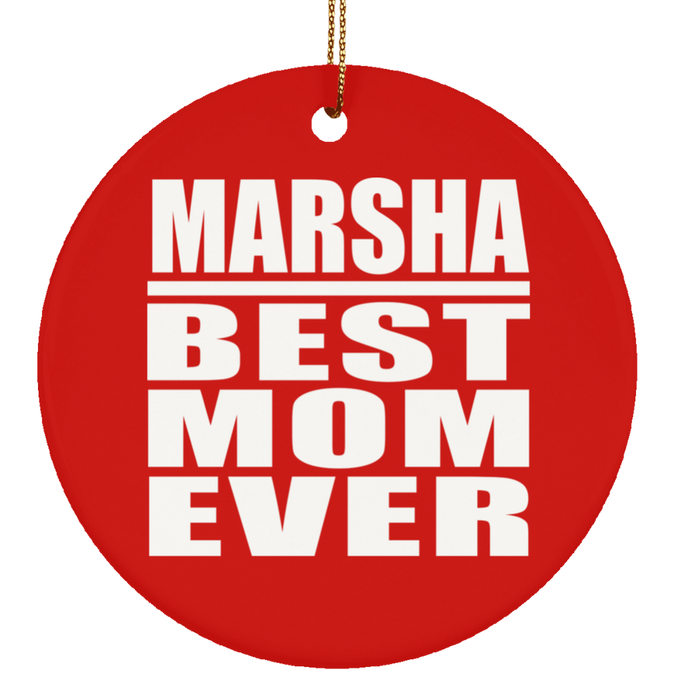 Marsha Best Mom Ever - Circle Ornament